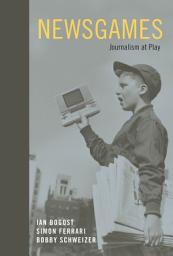 Icon image Newsgames: Journalism at Play