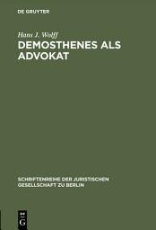Icon image Demosthenes als Advokat: Funktionen und Methoden des Prozeßpraktikers im klassischen Athen. Vortrag gehalten vor der Berliner Juristischen Gesellschaft am 30. Juni 1967