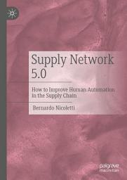 Icon image Supply Network 5.0: How to Improve Human Automation in the Supply Chain