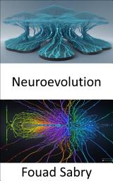 Icon image Neuroevolution: Fundamentals and Applications for Surpassing Human Intelligence with Neuroevolution