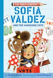 Icon image Sofia Valdez and the Vanishing Vote: The Questioneers Book #4
