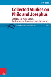 Icon image Collected Studies on Philo and Josephus: Edited by Eve-Marie Becker, Morten Hørning Jensen and Jacob Mortensen