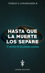 Icon image HASTA QUE LA MUERTE LOS SEPARE: ¡El secreto de las parejas estables a tu alcance!