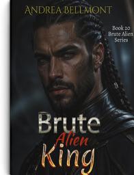 Icon image Brute Alien King: Brute Aliens Book 20