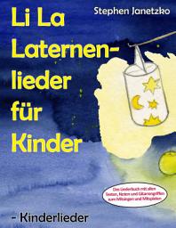 Icon image Li La Laternenlieder für Kinder - Kinderlieder: Das Liederbuch mit allen Texten, Noten und Gitarrengriffen zum Mitsingen und Mitspielen