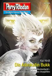Icon image Perry Rhodan 3184: Die Advokatin Bukk: Perry Rhodan-Zyklus "Chaotarchen"