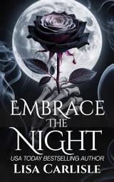 Icon image Embrace the Night: A dark and dangerous fantasy romance