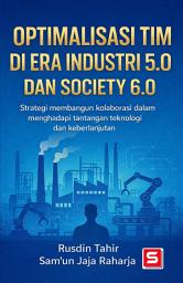 Icon image Optimalisasi Tim Kerja di Era Industri 5.0 dan Society 6.0: Strategi Membangun Kolaborasi Digitalisaisi-Humanistik dalam Menghadapi Tantangan Tekonlogi dan Keberlanjutan