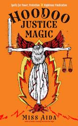 Icon image Hoodoo Justice Magic: Spells for Power, Protection and Righteous Vindication