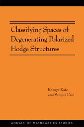 Icon image Classifying Spaces of Degenerating Polarized Hodge Structures