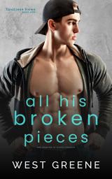 Icon image All His Broken Pieces: MM Enemies to Lovers Romance