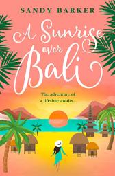 Icon image A Sunrise Over Bali (The Holiday Romance, Book 4)