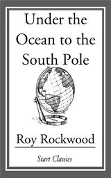 Icon image Under the Ocean to the South Pole