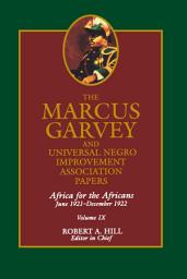 Icon image The Marcus Garvey and Universal Negro Improvement Association Papers, Vol. IX: Africa for the Africans June 1921-December 1922