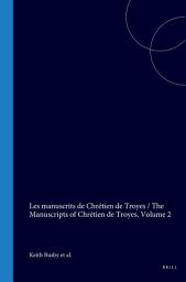 Icon image Les manuscrits de Chrétien de Troyes / The Manuscripts of Chrétien de Troyes: Tome II/Vol II