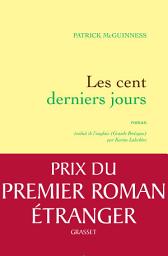 Icon image Les cent derniers jours: Roman traduit de l'anglais (Grande-Bretagne) par Karine Lalechère