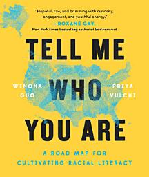 Icon image Tell Me Who You Are: Sharing Our Stories of Race, Culture, & Identity