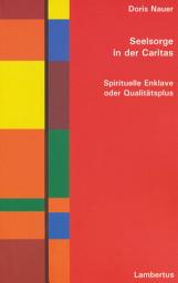 Icon image Seelsorge in der Caritas: Spirituelle Enklave oder Qualitätsplus