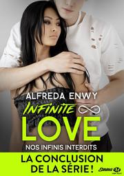 Icon image Infinite Love, T6 : Nos infinis interdits