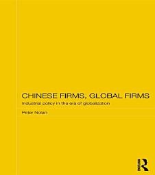 Icon image Chinese Firms, Global Firms: Industrial Policy in the Age of Globalization