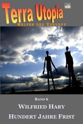 Icon image Hundert Jahre Frist: Terra-Utopia - Band 6
