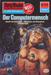 Icon image Perry Rhodan 1010: Der Computermensch: Perry Rhodan-Zyklus "Die kosmische Hanse"