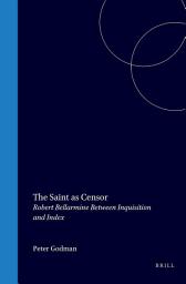 Icon image The Saint as Censor: Robert Bellarmine Between Inquisition and Index