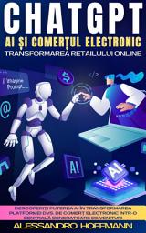 Icon image CHATGPT AI ȘI COMERȚUL ELECTRONIC - TRANSFORMAREA RETAILULUI ONLINE: DESCOPERIȚI PUTEREA AI ÎN TRANSFORMAREA PLATFORMEI DVS. DE COMERȚ ELECTRONIC ÎNTR-O CENTRALĂ GENERATOARE DE VENITURI