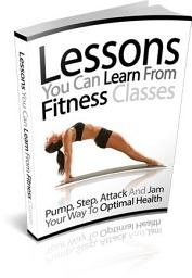 Icon image Lessons You Can Learn From Fitness Classes: 'This Book Below Will Show You Exactly What You Need To Do To Finally Have All The Skills Required for Optimal Health!'
