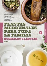 Icon image Plantas medicinales para toda la familia: 175 infusiones, cosméticos naturales y remedios tradicionales