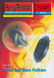 Icon image Perry Rhodan 2276: Tanz auf dem Vulkan: Perry Rhodan-Zyklus "Der Sternenozean"