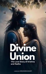 Icon image Divine Union; The Love story of Krishna and Radha