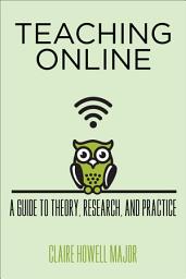 Icon image Teaching Online: A Guide to Theory, Research, and Practice