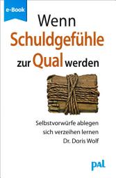 Icon image Wenn Schuldgefühle zur Qual werden: Selbstvorwürfe ablegen, sich verzeihen lernen, Ausgabe 9