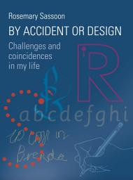 Icon image By Accident or Design: Challenges and Coincidences in My Life