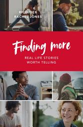 Icon image Finding More: Real Life Stories Worth Telling