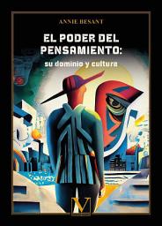 Icon image El poder del pensamiento: su dominio y cultura