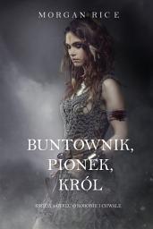 Icon image Buntownik, Pionek, Król (Księga 4 Cyklu o Koronie i Chwale)