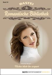 Icon image Romantische Bibliothek - Folge 34: Nichts blieb ihr erspart