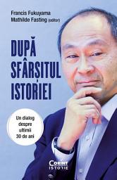 Icon image După sfârșitul istoriei. Un dialog despre ultimii 30 de ani