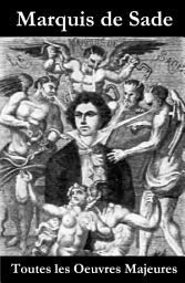 Icon image Toutes les Oeuvres Majeures du Marquis de Sade