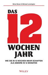 Icon image Das 12-Wochen-Jahr: Wie Sie in 12 Wochen mehr schaffen als andere in 12 Monaten