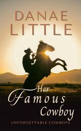 Icon image Her Famous Cowboy: Unforgettable Cowboys Book Five