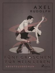 Icon image Fünf Groschen für mein Leben