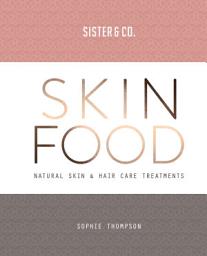 Icon image Skin Food: Skin & Hair Care Recipes From Nature