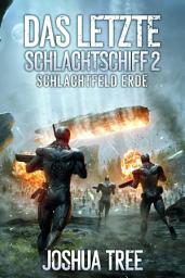 Icon image Das Letzte Schlachtschiff 2: Schlachtfeld Erde