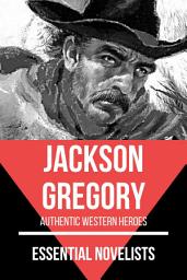 Icon image Essential Novelists - Jackson Gregory: authentic western heroes