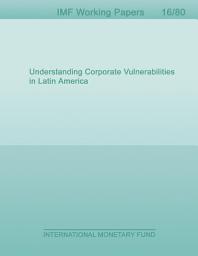 Icon image Understanding Corporate Vulnerabilities in Latin America