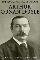 Icon image 101 Amazing Facts about Arthur Conan Doyle