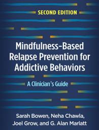 Icon image Mindfulness-Based Relapse Prevention for Addictive Behaviors: A Clinician's Guide, Edition 2